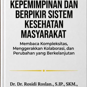 KEPEMIMPINAN DAN BERPIKIR SISTEM KESEHATAN MASYARAKAT